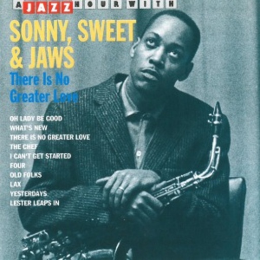 Sonny, Sweets & Jaws – There Is No Greater Love