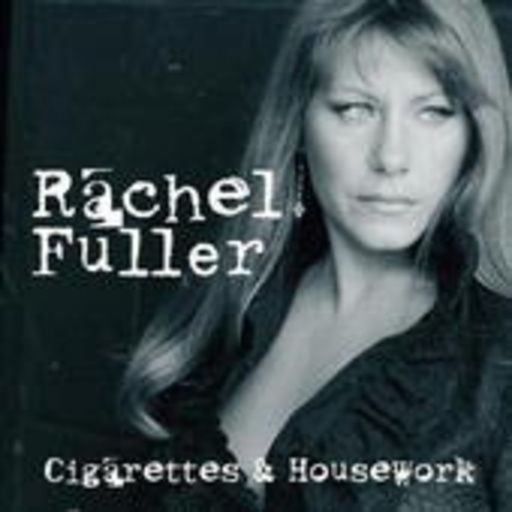Rachel Fuller – Cigarettes And Housework