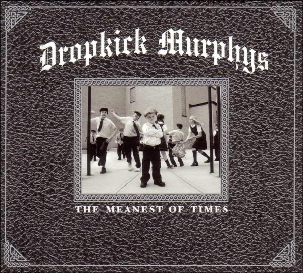 Dropkick Murphys – The Meanest Of Times