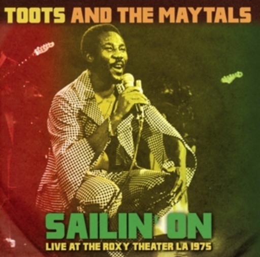 Toots And The Maytals – Sailin' On - Live At The Roxy Theater LA 1975