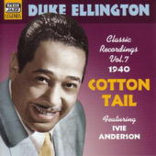 Duke Ellington feat. Ivie Anderson – Cotton Tail - Classics Recordings Vol. 7: 1940