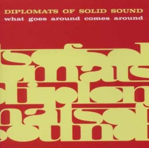 Diplomats Of Solid Sound – What Goes Around Comes Around