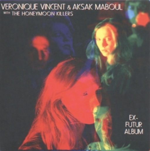Veronique Vincent & Aksak Maboul With The Honeymoon Killers – Ex-Futur Album
