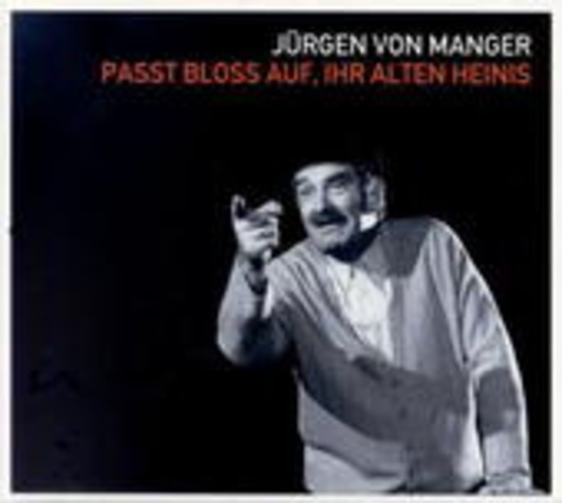 Jürgen von Manger – Passt bloss auf, ihr alten Heini's