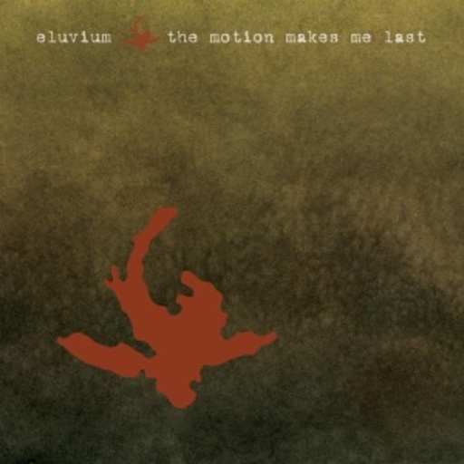 Eluvium – The Motion Makes Me Last