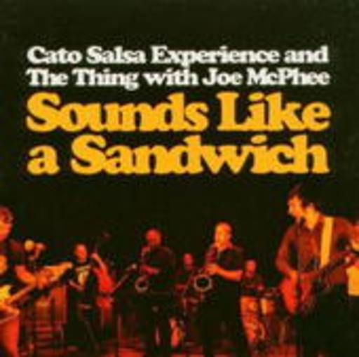 Cato Salsa Experience & The Thing With Joe McPhee – Sounds Like A Sandwich EP