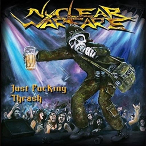 Nuclear Warfare – Just Fucking Thrash