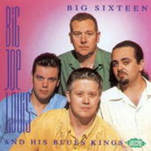 Big Joe Louis & His Blues Kings – Big Sixteen