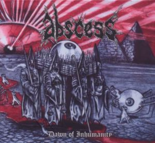 Abscess – Dawn Of Inhumanity