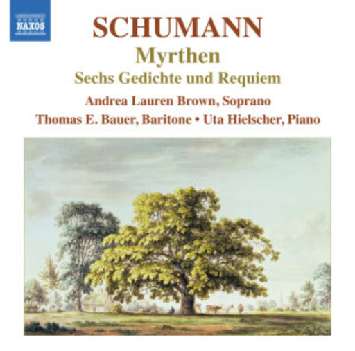 Andrea Lauren Brown/Thomas E. Bauer/Uta Hielscher – Myrthen - Sechs Gedichte und Requiem