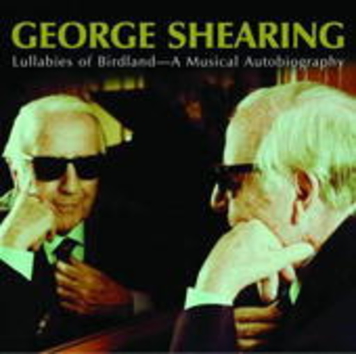 George Shearing – Lullabies Of Birdland: A Musical Autobiography