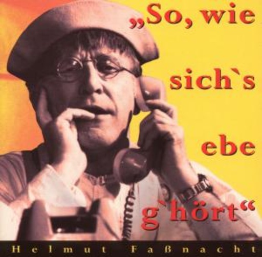 Helmut Faßnacht – So, wie sich's ebe g'hört
