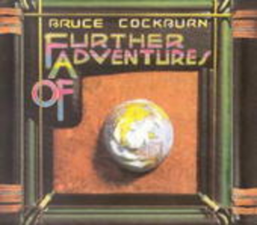 Bruce Cockburn – Further Adventures Of