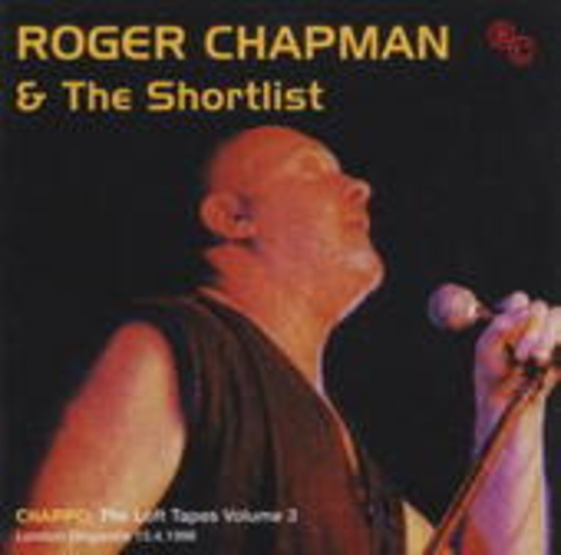 Roger Chapman & The Shortlist – The Loft Tapes Vol. 3 - London Dingwalls 1996