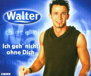 Walter – Ich geh' nicht ohne dich