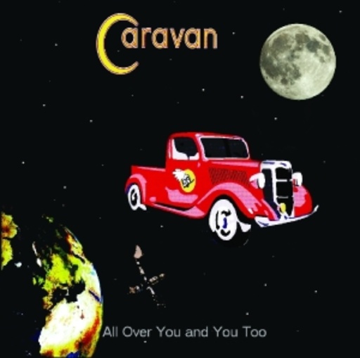 Caravan – All Over You And You Too