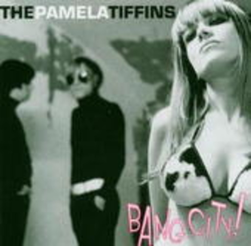 The Pamela Tiffins – Bang City
