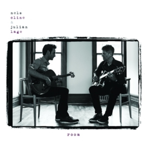 Nels Cline & Julian Lage – Room