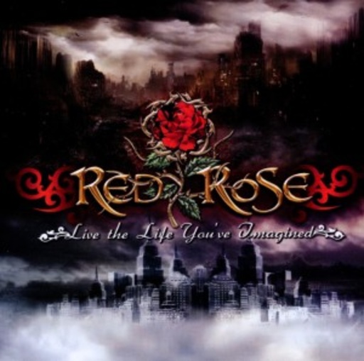 Red Rose – Live The Life You've Imagined