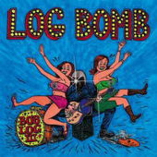 Bob Log III – Log Bomb