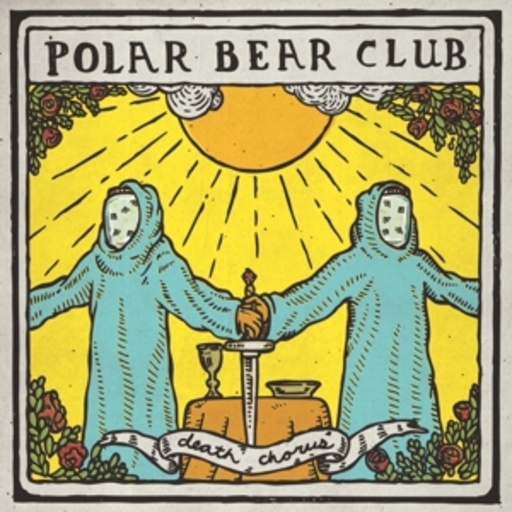 Polar Bear Club – Death Chorus