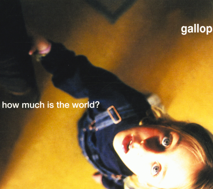 Gallop – How Much Is The World