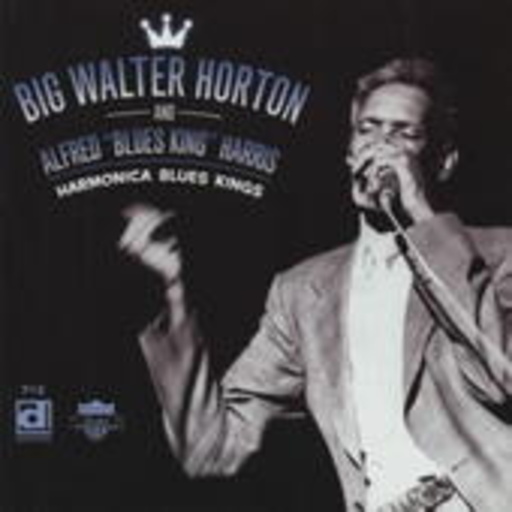 Big Walter Horton/Alfred "Blues King" Harris – Harmonica Blues Kings