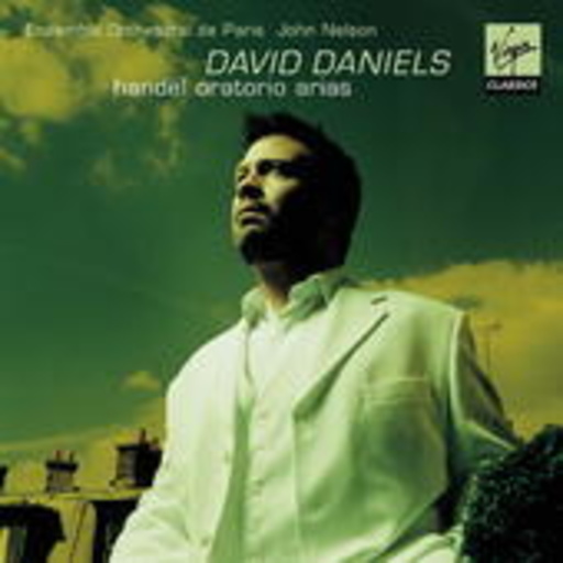 David Daniels/John Nelson – Oratorio Arias
