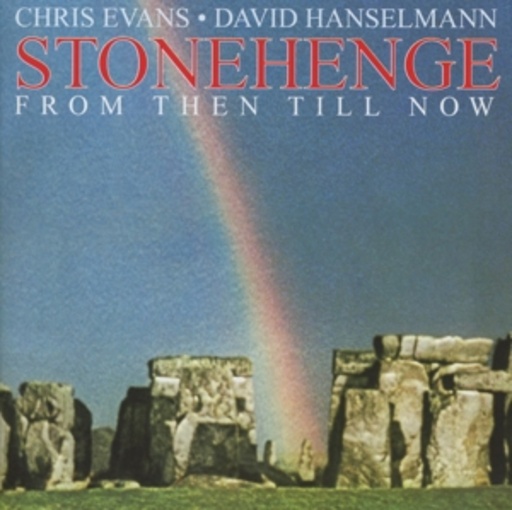 Chris Evans/David Hanselmann – Stonehenge - From Then Till Now
