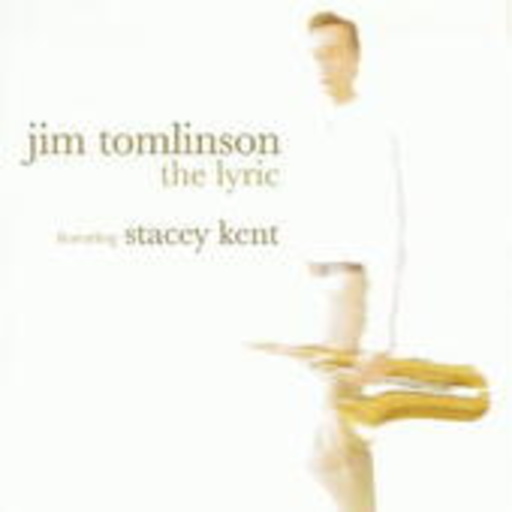 Jim Tomlinson feat. Stacey Kent – The Lyric