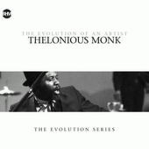 Thelonious Monk – The Evolution Of An Artist