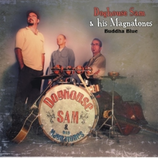 Doghouse Sam & His Magnatones – Buddha Blues