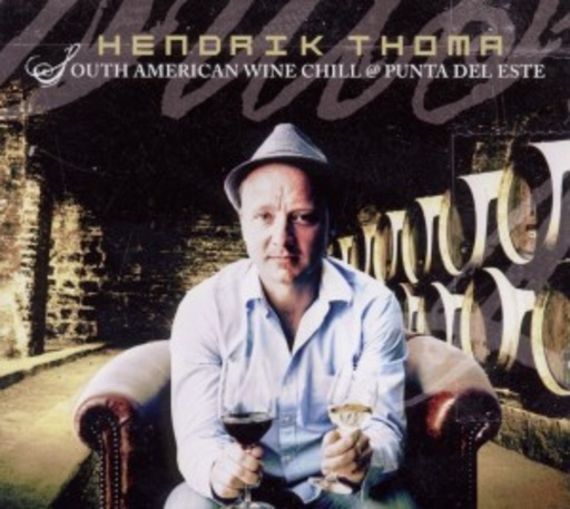 Diverse – South American Wine Chill Punta Del Este - Hendrik Thoma presents