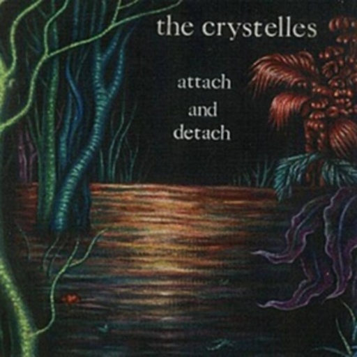 The Crystelles – Attach And Detach