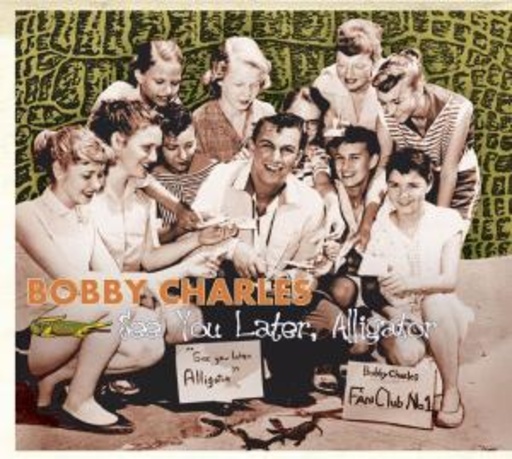 Bobby Charles – See You Later, Alligator