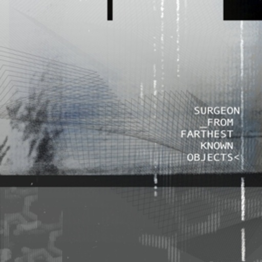 Surgeon – From Farthest Known Objects