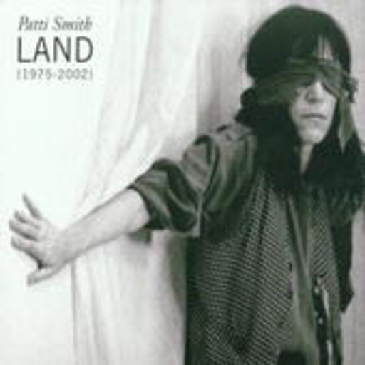 Patti Smith – Land (1975-2002)