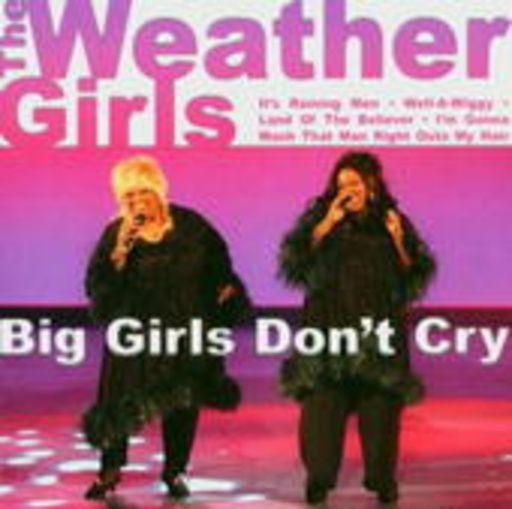 The Weather Girls – Big Girls Don't Cry
