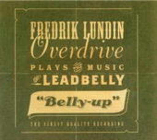 Fredrik Lundin Overdrive – .... Plays The Music Of Leadbelly