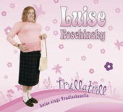 Luise Koschinksy – Trullatrill - Luise singt Tradischenells