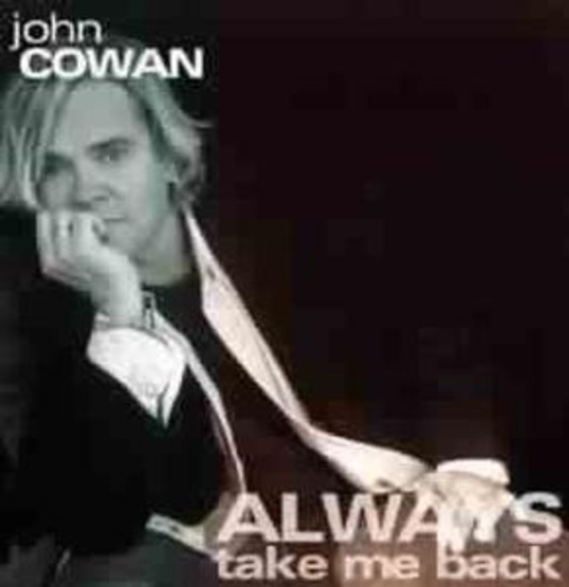 John Cowan – Always Take Me Back