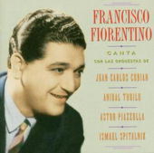 Francisco Fiorentino Con Las Orq. Cobian – Troilo/Piazzolla