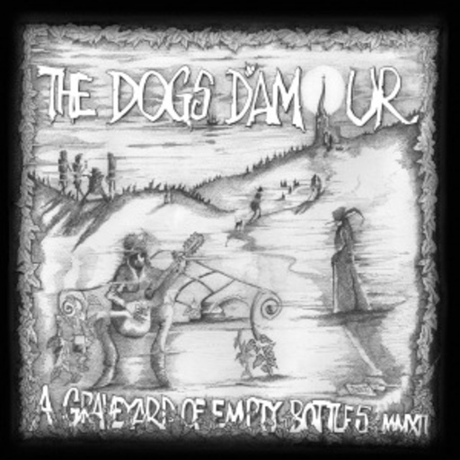 Dogs D'Amour – A Graveyard Of Empty Bottles MMXII