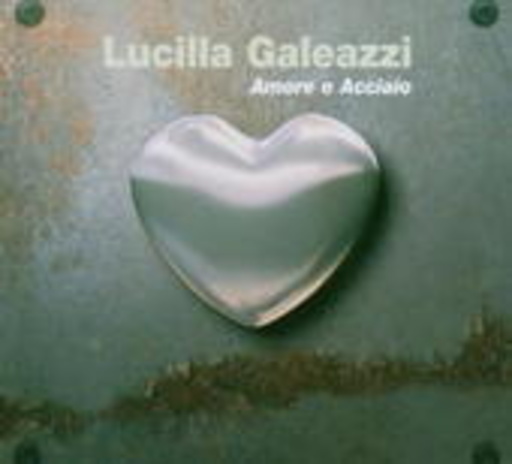 Lucilla Galeazzi – Amore E Acciaio
