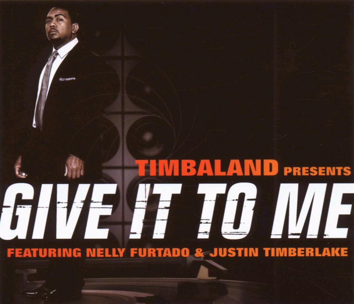Timbaland feat. Nelly Furtado & Justin Timberlake – Give It To Me