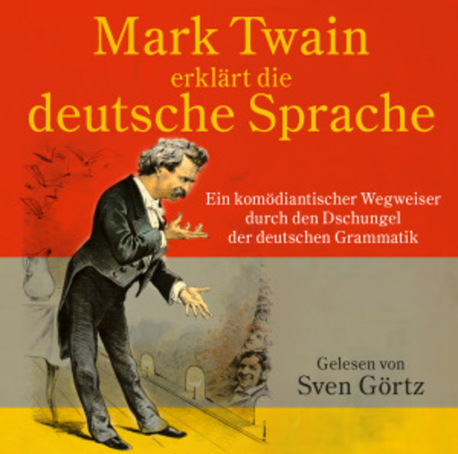 Sven Görtz – Mark Twain erklärt die deutsche Sprache