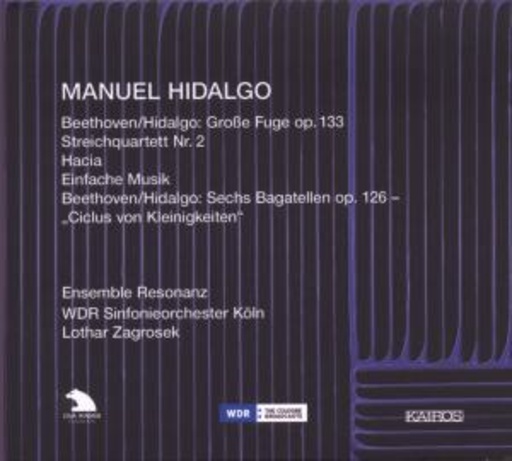 Ensemble Resonanz/WDR Sinfonieorchester – Große Fuge/Streichquartett No. 2/Hacia
