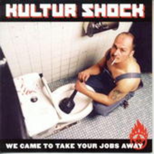 Kultur Shock – We Came To Take Your Jobs Away