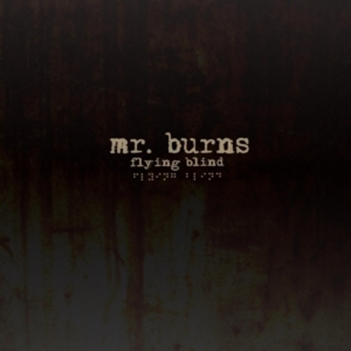 Mr. Burns – Flying Blind