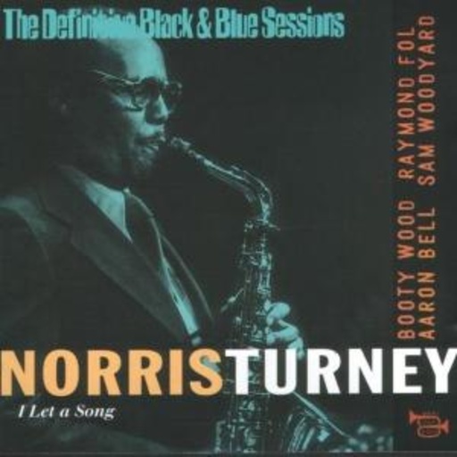 Norris Turney/Booty Wood/Raymond Fol/Beelbass/Woodyard – I Let A Song - The Definitive Black & Blues Sessions